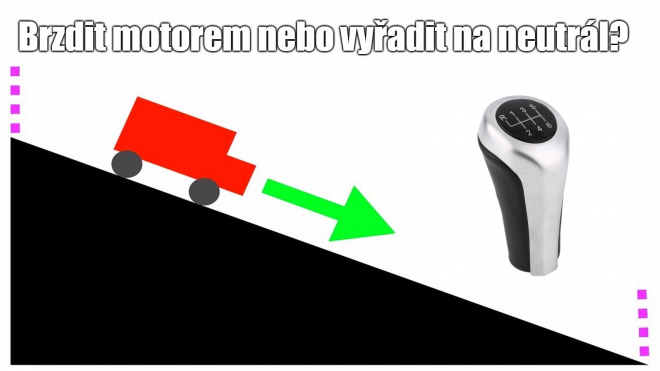 Je úspornější cestou z kopce brzdit motorem, nebo vyřadit na neutrál?